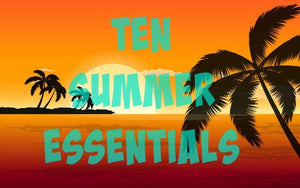Ten Summer Essentials